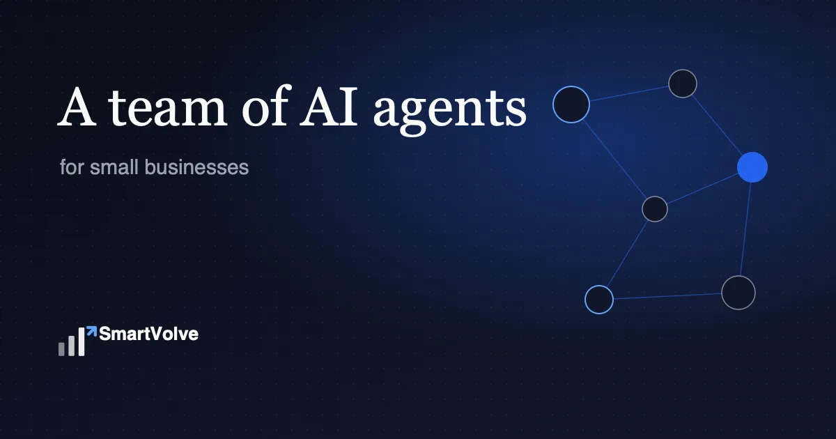 Navy background with the text 'A team of AI agents for small businesses' and a network of connected nodes representing the agents, SmartVolve mark bottom-left